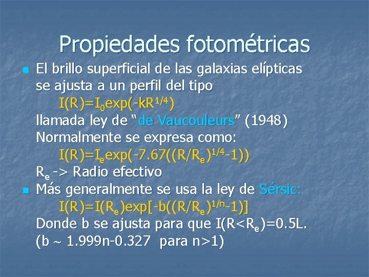 Propiedades fotométricas n n El brillo superficial de las galaxias elípticas se ajusta a