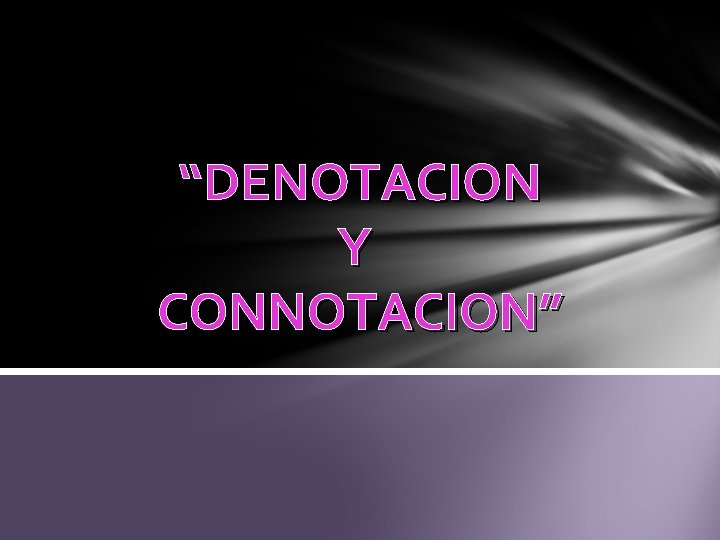 “DENOTACION Y CONNOTACION” 