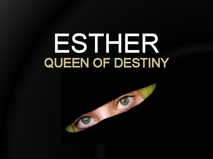ESTHER QUEEN OF DESTINY 
