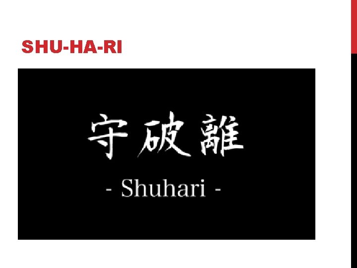SHU-HA-RI 