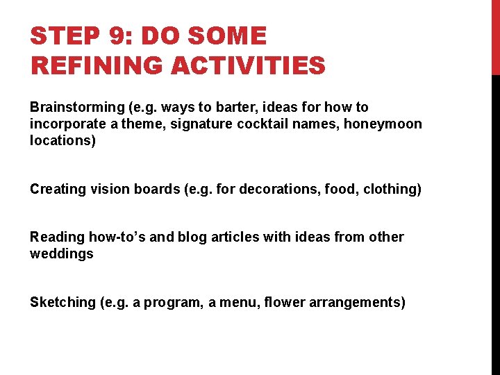 STEP 9: DO SOME REFINING ACTIVITIES Brainstorming (e. g. ways to barter, ideas for