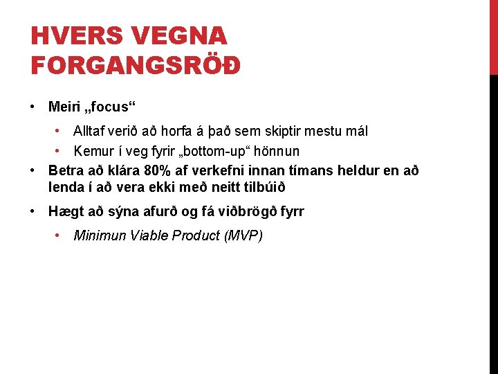 HVERS VEGNA FORGANGSRÖÐ • Meiri „focus“ • Alltaf verið að horfa á það sem