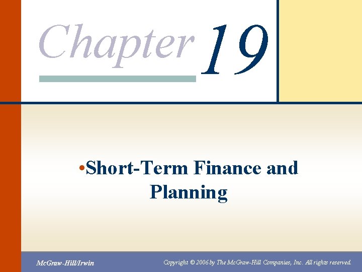 Chapter 19 • Short-Term Finance and Planning Mc. Graw-Hill/Irwin Copyright © 2006 by The