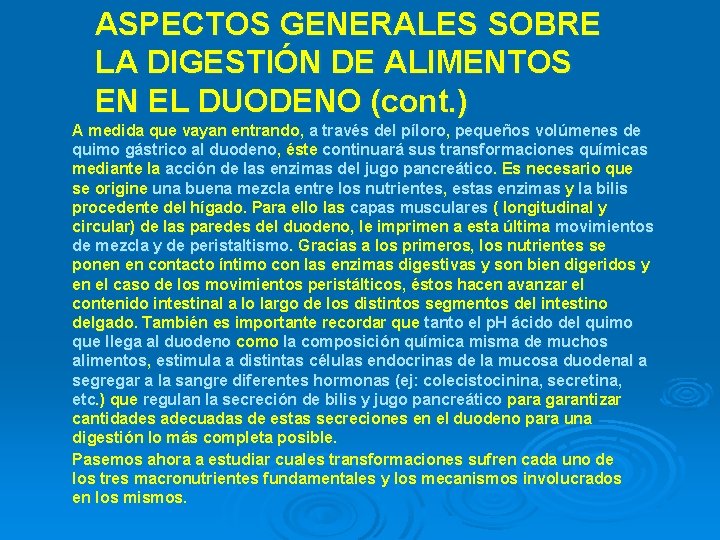 ASPECTOS GENERALES SOBRE LA DIGESTIÓN DE ALIMENTOS EN EL DUODENO (cont. ) A medida