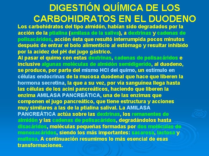 DIGESTIÓN QUÍMICA DE LOS CARBOHIDRATOS EN EL DUODENO Los carbohidratos del tipo almidón, habían