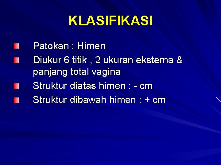 KLASIFIKASI Patokan : Himen Diukur 6 titik , 2 ukuran eksterna & panjang total