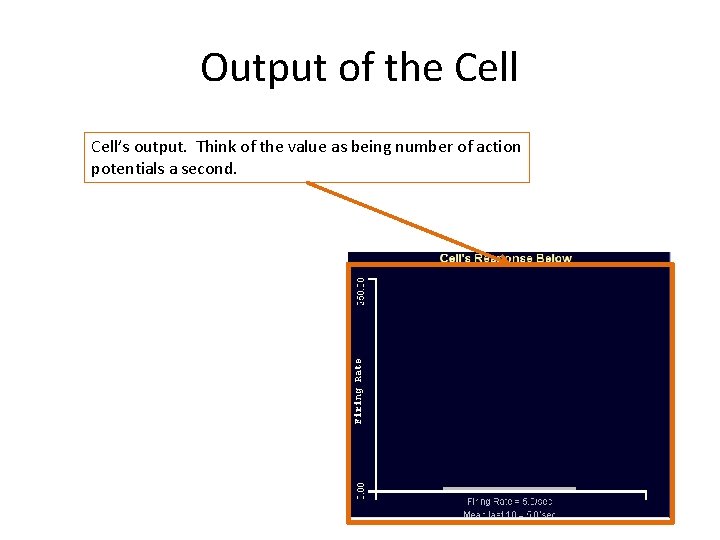 Output of the Cell’s output. Think of the value as being number of action