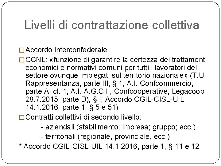 Livelli di contrattazione collettiva � Accordo interconfederale � CCNL: «funzione di garantire la certezza