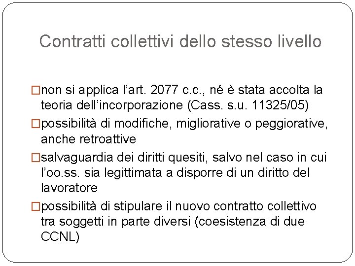 Contratti collettivi dello stesso livello �non si applica l’art. 2077 c. c. , né