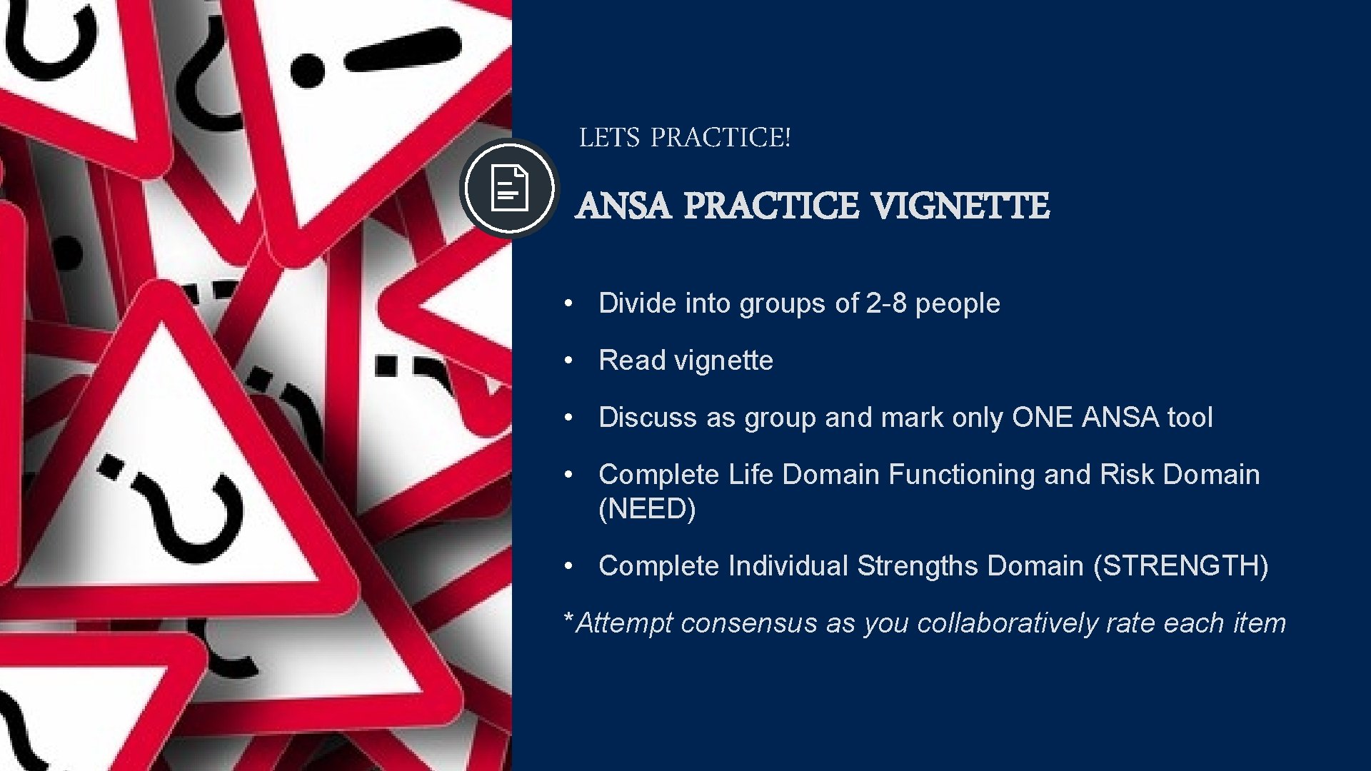 LETS PRACTICE! ANSA PRACTICE VIGNETTE • Divide into groups of 2 8 people •
