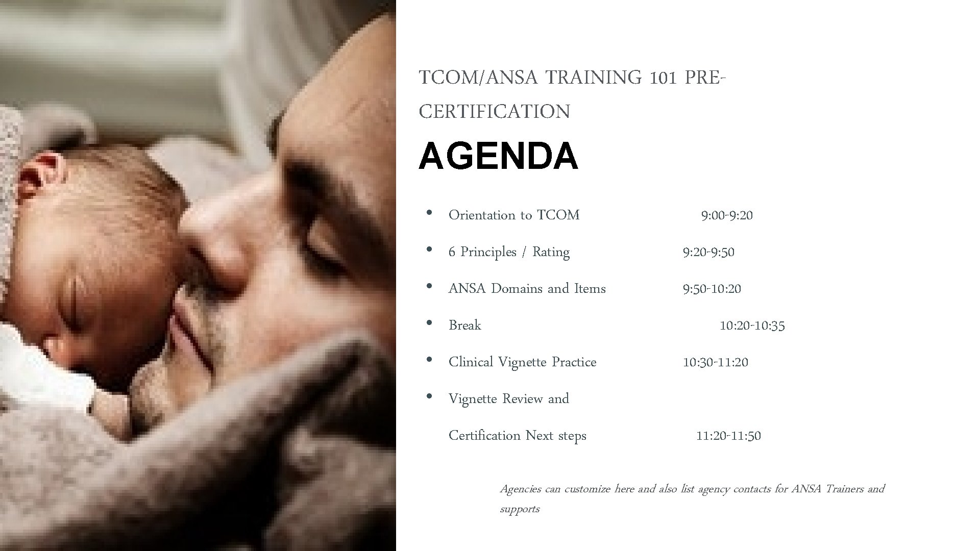 TCOM/ANSA TRAINING 101 PRECERTIFICATION AGENDA • Orientation to TCOM 9: 15 - 10: 00