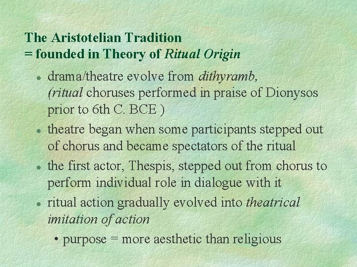 The Aristotelian Tradition = founded in Theory of Ritual Origin l l drama/theatre evolve