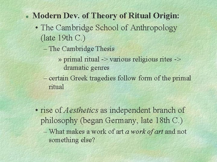 l Modern Dev. of Theory of Ritual Origin: • The Cambridge School of Anthropology