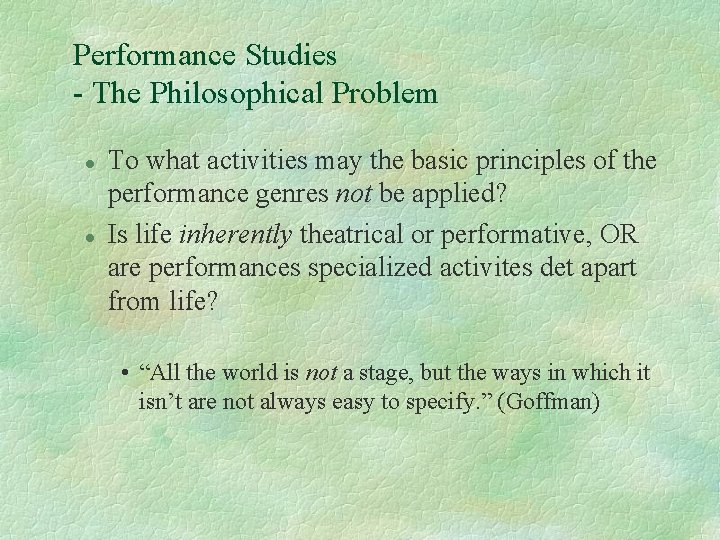 Performance Studies - The Philosophical Problem l l To what activities may the basic
