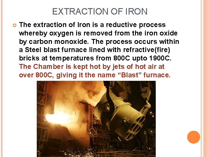 EXTRACTION OF IRON The extraction of Iron is a reductive process whereby oxygen is