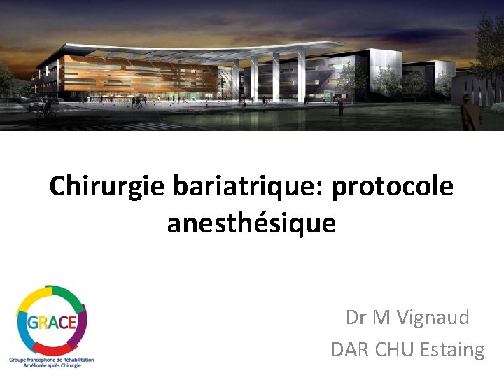 Chirurgie bariatrique: protocole anesthésique Dr M Vignaud DAR CHU Estaing 