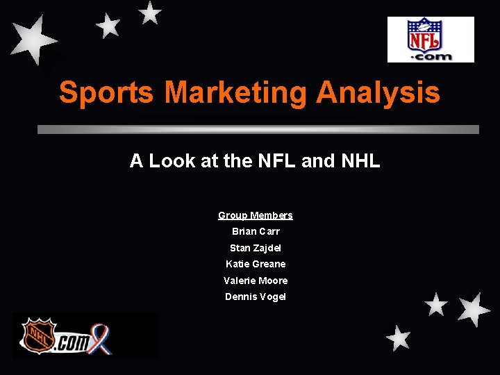 Sports Marketing Analysis A Look at the NFL and NHL Group Members Brian Carr