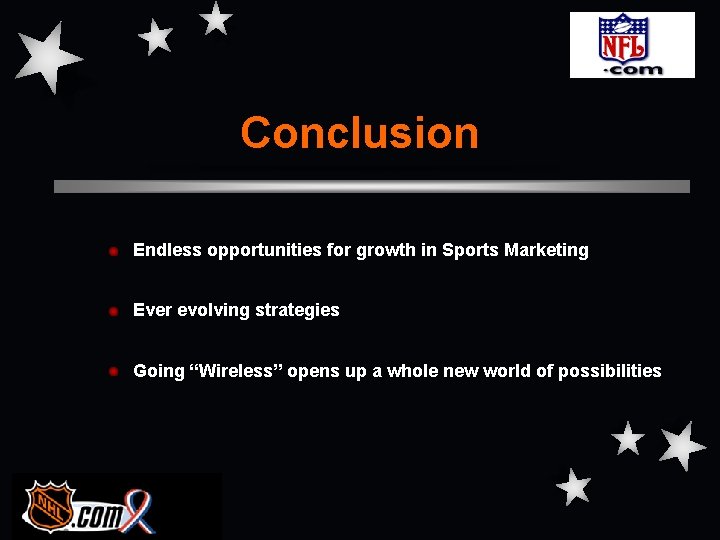 Conclusion Endless opportunities for growth in Sports Marketing Ever evolving strategies Going “Wireless” opens