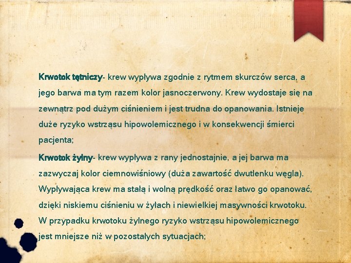 Krwotok tętniczy- krew wypływa zgodnie z rytmem skurczów serca, a jego barwa ma tym