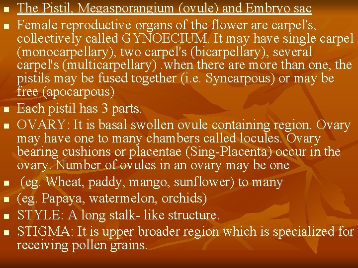 n n n n The Pistil, Megasporangium (ovule) and Embryo sac Female reproductive organs