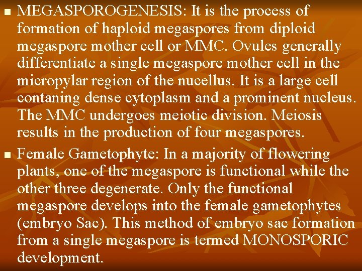 n n MEGASPOROGENESIS: It is the process of formation of haploid megaspores from diploid