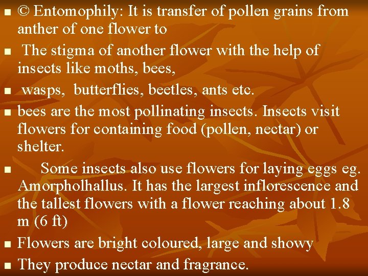 n n n n © Entomophily: It is transfer of pollen grains from anther
