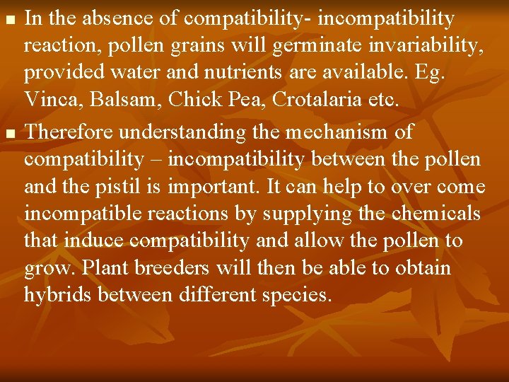 n n In the absence of compatibility- incompatibility reaction, pollen grains will germinate invariability,