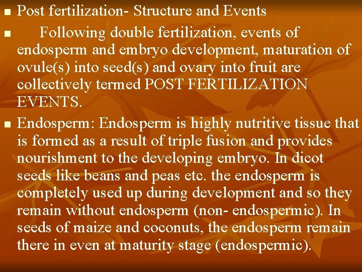 n n n Post fertilization- Structure and Events Following double fertilization, events of endosperm