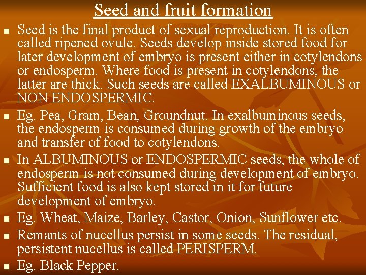 Seed and fruit formation n n n Seed is the final product of sexual