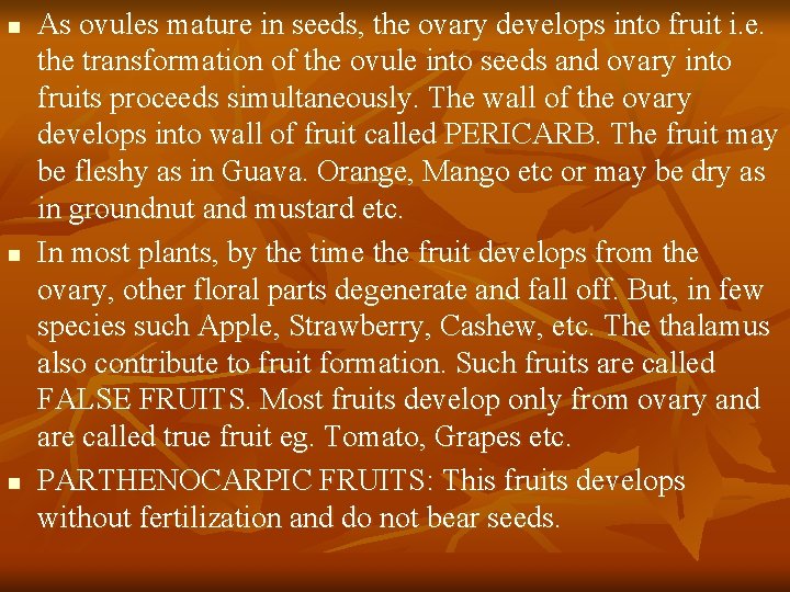 n n n As ovules mature in seeds, the ovary develops into fruit i.