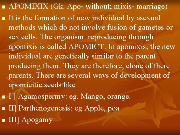 n n n APOMIXIX (Gk. Apo- without; mixis- marriage) It is the formation of