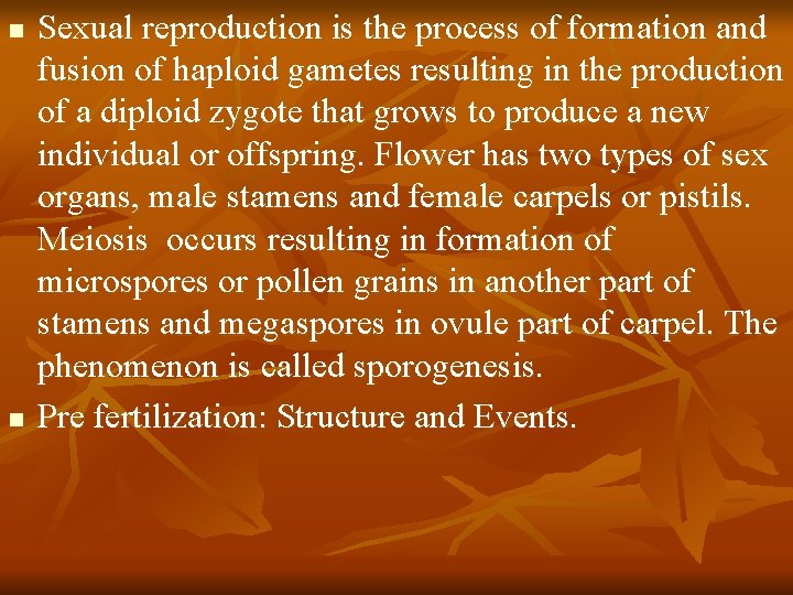 n n Sexual reproduction is the process of formation and fusion of haploid gametes