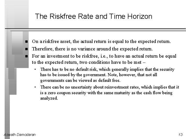 The Riskfree Rate and Time Horizon On a riskfree asset, the actual return is