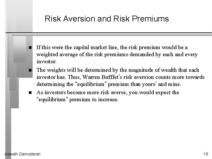 Risk Aversion and Risk Premiums If this were the capital market line, the risk