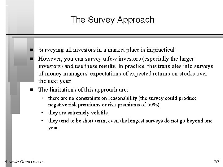 The Survey Approach Surveying all investors in a market place is impractical. However, you