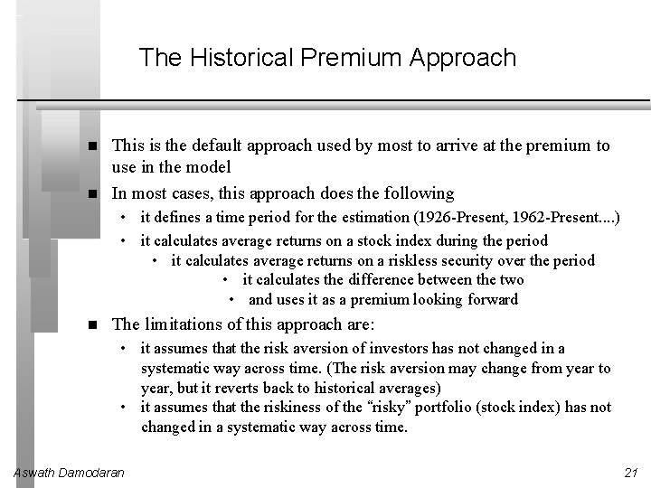 The Historical Premium Approach This is the default approach used by most to arrive