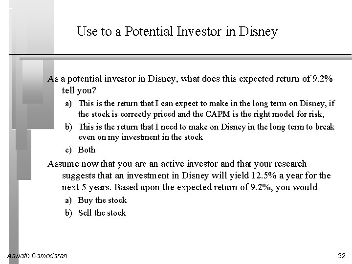 Use to a Potential Investor in Disney As a potential investor in Disney, what