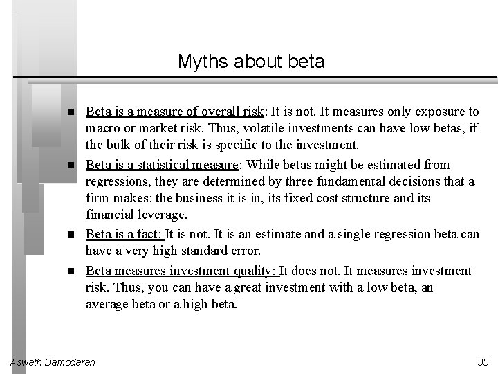 Myths about beta Beta is a measure of overall risk: It is not. It