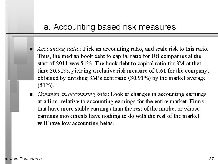 a. Accounting based risk measures Accounting Ratio: Pick an accounting ratio, and scale risk