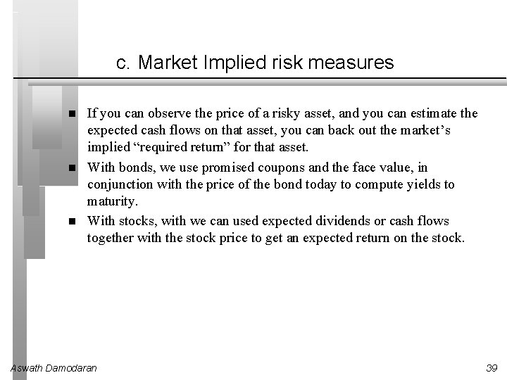 c. Market Implied risk measures If you can observe the price of a risky