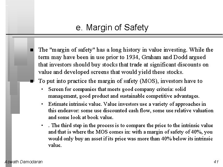 e. Margin of Safety The "margin of safety" has a long history in value