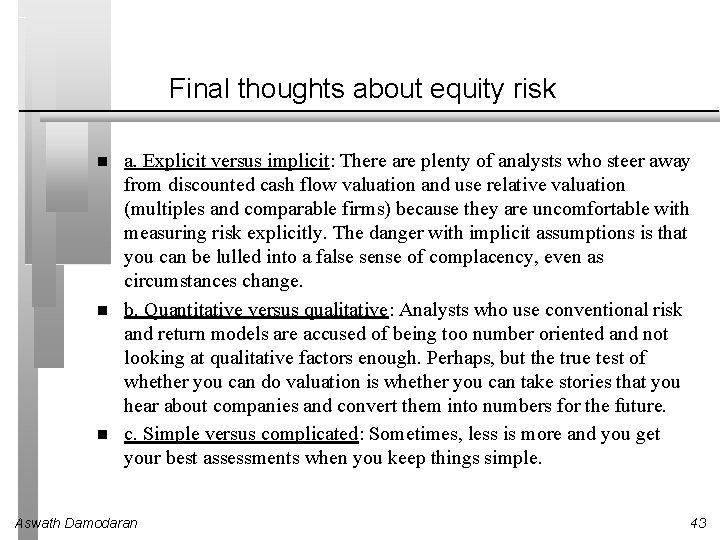 Final thoughts about equity risk a. Explicit versus implicit: There are plenty of analysts