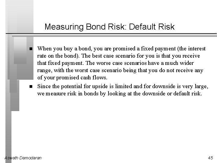 Measuring Bond Risk: Default Risk When you buy a bond, you are promised a
