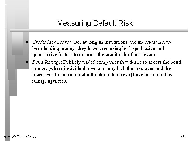 Measuring Default Risk Credit Risk Scores: For as long as institutions and individuals have