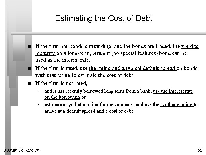 Estimating the Cost of Debt If the firm has bonds outstanding, and the bonds