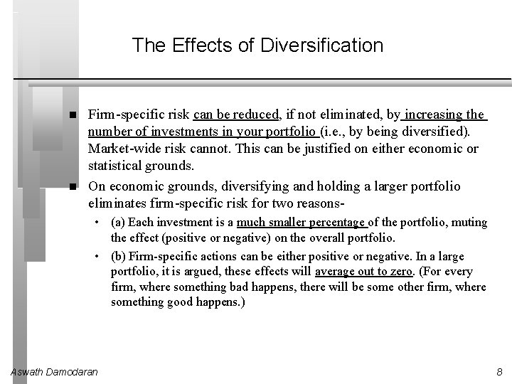 The Effects of Diversification Firm-specific risk can be reduced, if not eliminated, by increasing