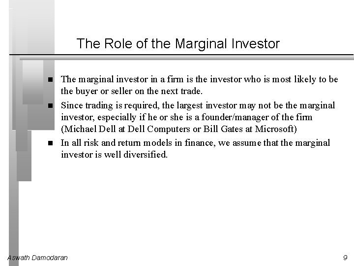 The Role of the Marginal Investor The marginal investor in a firm is the