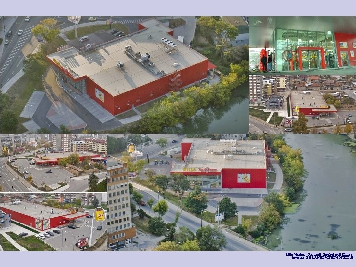 Billa Market – Razgrad, Yambol and Silistra Investor: BILLA NEDVISHIMOSTI Ltd. 