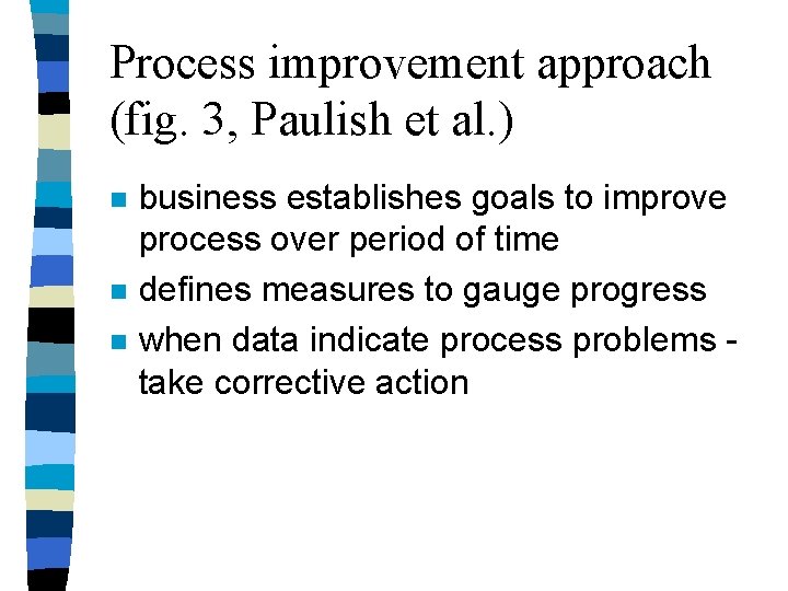 Process improvement approach (fig. 3, Paulish et al. ) n n n business establishes