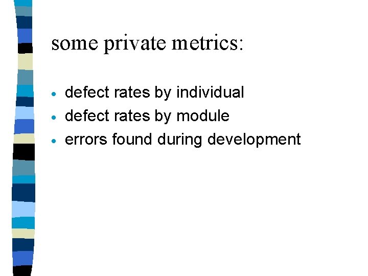 some private metrics: · · · defect rates by individual defect rates by module